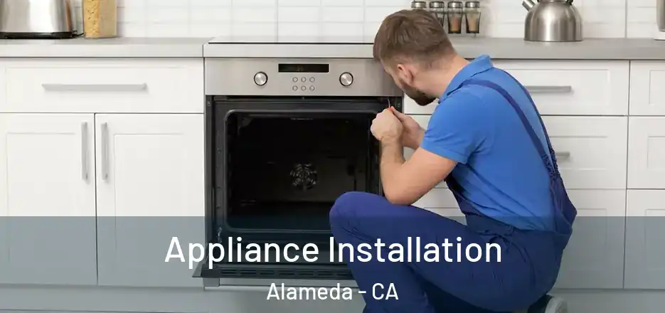 Appliance Installation Alameda - CA