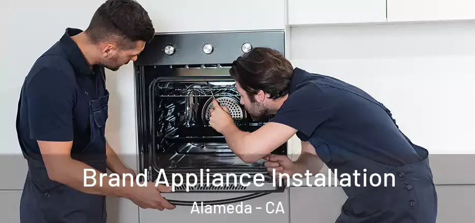 Brand Appliance Installation Alameda - CA