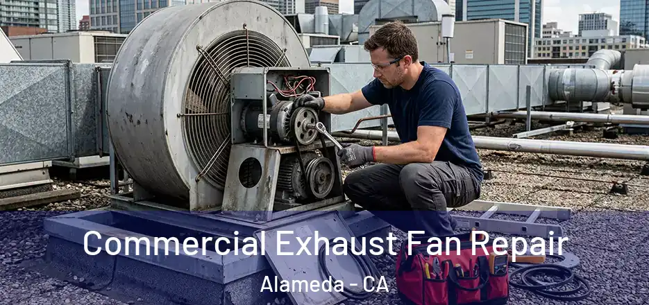 Commercial Exhaust Fan Repair Alameda - CA
