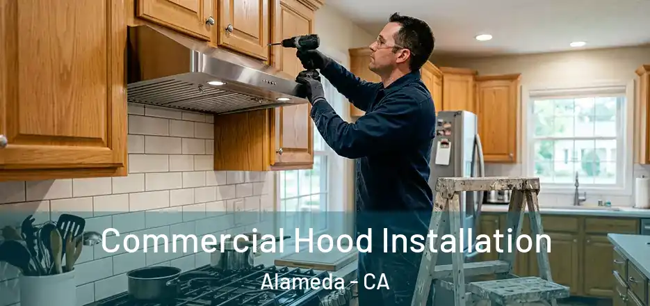  Commercial Hood Installation Alameda - CA