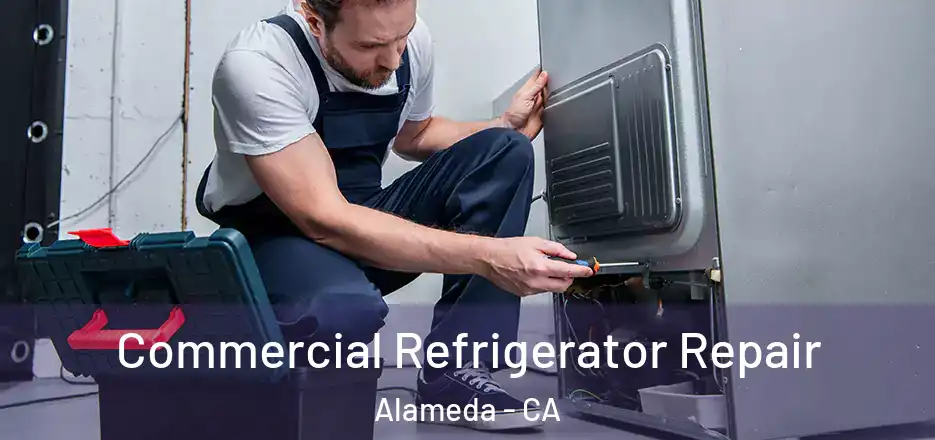 Commercial Refrigerator Repair Alameda - CA