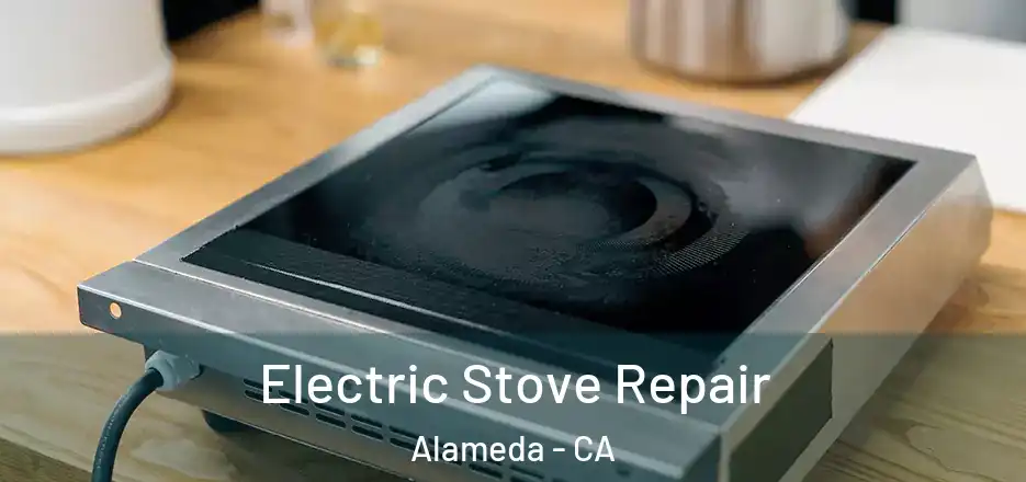 Electric Stove Repair Alameda - CA