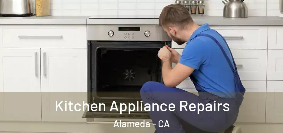 Kitchen Appliance Repairs Alameda - CA