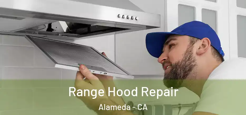 Range Hood Repair Alameda - CA