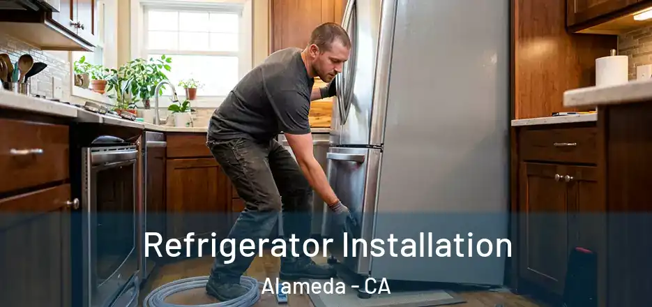 Refrigerator Installation Alameda - CA