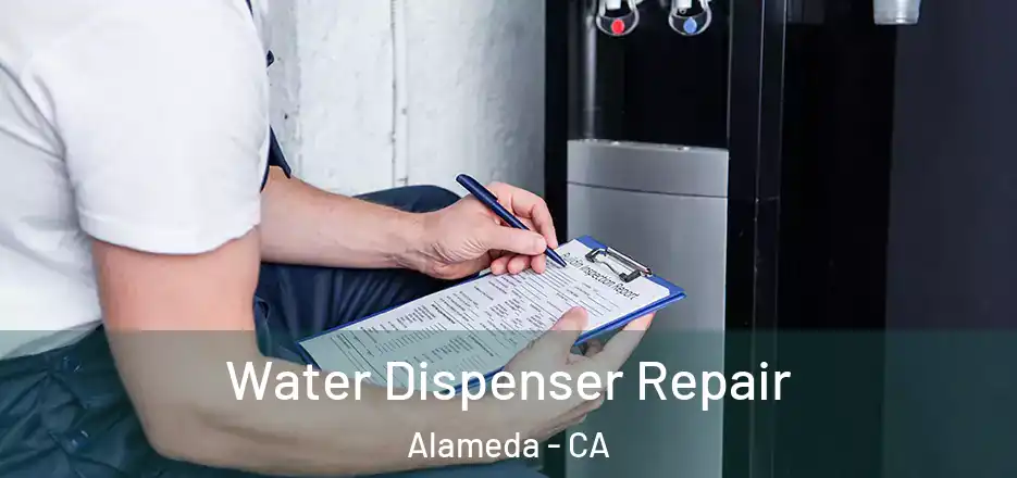 Water Dispenser Repair Alameda - CA