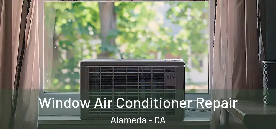 Window Air Conditioner Repair Alameda - CA